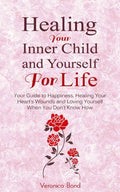 Healing Your Inner Child and Yourself For Life